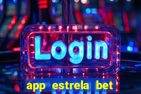 app estrela bet nao compativel